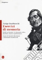 Esercizi di memoria. Scritti su Rossini. Un itinerario critico fra testo, musica e performance