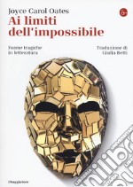 Ai limiti dell'impossibile. Forme tragiche in letteratura libro