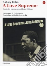 A love supreme. Storia del capolavoro di John Coltrane. Ediz. ampliata libro