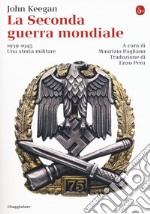 La seconda guerra mondiale. 1939-1945. Una storia militare libro