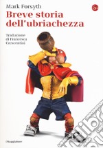 Breve storia dell'ubriachezza libro