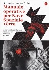 Manuale operativo per Nave Spaziale Terra libro