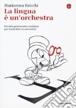 La lingua è un'orchestra. Piccola grammatica italiana per traduttori (e scriventi)