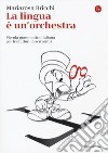 La lingua è un'orchestra. Piccola grammatica italiana per traduttori (e scriventi) libro