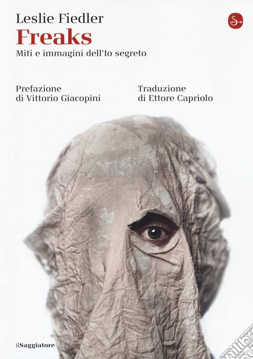 Freaks. Miti e immagini dell'io segreto