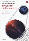 Il cosmo della mente. Breve storia di come l'uomo ha creato l'Universo libro