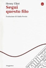 Segui questo filo libro