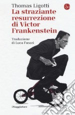 La straziante resurrezione di Victor Frankenstein libro