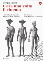 C'era una volta il cinema. I miei film, la mia vita libro