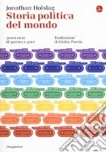 Storia politica del mondo. 3000 anni di guerra e pace libro