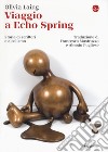 Viaggio a Echo Spring. Storie di scrittori e alcolismo libro di Laing Olivia