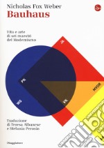 Bauhaus. Vita e arte di sei maestri del Modernismo libro