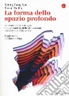 La forma dello spazio profondo. La teoria delle stringhe e la geometria delle dimensioni nascoste dell'universo libro