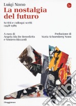 La nostalgia del futuro. Scritti scelti 1948-1989. Nuova ediz. libro