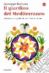 Il giardino del Mediterraneo. Storie e paesaggi da Omero all'Antropocene libro di Barbera Giuseppe