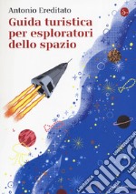 Guida turistica per esploratori dello spazio libro