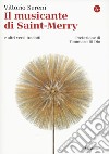Il musicante di Saint-Merry e altri versi tradotti. Testo originale a fronte libro di Sereni Vittorio