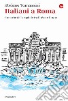 Italiani a Roma. Cronache della capitale tra il 1870 e il 1900 libro di Tomassini Stefano