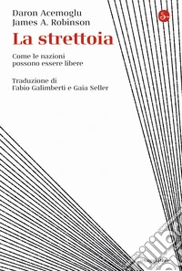 La strettoia. Come le nazioni possono essere libere
