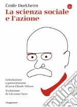 La scienza sociale e l'azione libro