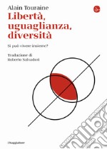 Libertà, uguaglianza, diversità. Si può vivere insieme? libro