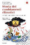 Storia dei cambiamenti climatici. Lezioni di sopravvivenza dai nostri antenati libro
