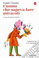 L'uomo che sapeva fare miracoli libro