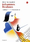 Johannes Brahms. Autobiografia dell'artista da giovane libro di De Martini Piero