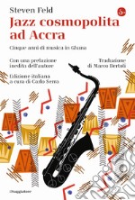 Jazz cosmopolita ad Accra. Cinque anni di musica in Ghana