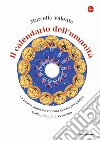 Il calendario dell'umanità. La nostra storia raccontata giorno per giorno. Dall'antichità al XX secolo libro di Valente Marcello