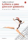 Lettera a una giovane ginnasta libro