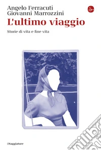 L'ultimo viaggio. Storie di vita e fine vita libro