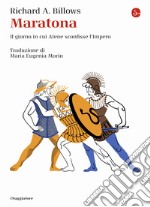 Maratona. Il giorno in cui Atene sconfisse l'Impero libro