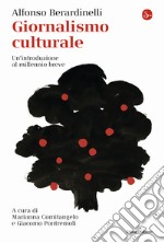 Giornalismo culturale. Un'introduzione al millennio breve