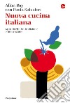 Nuova cucina italiana. 1400 ricette fra tradizione e innovazione libro