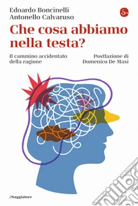 Che cosa abbiamo nella testa? Il cammino accidentato della ragione