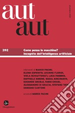 Aut aut. Vol. 392: Come pensa la macchina? Incognite dell'Intelligenza artificiale libro