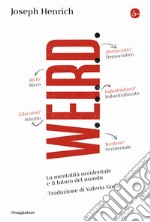 WEIRD. La mentalità occidentale e il futuro del mondo libro