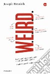 WEIRD. La mentalità occidentale e il futuro del mondo libro