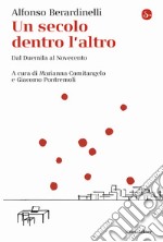 Un secolo dentro l'altro. Dal Duemila al Novecento libro