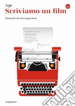 Scriviamo un film. Manuale di sceneggiatura libro