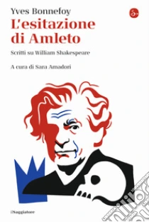 L'esitazione di Amleto. Scritti su William Shakespeare