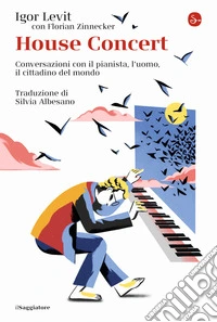 House concert. Conversazioni con il pianista, l'uomo, il cittadino del mondo