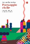 Paesaggio civile. Storie di ambiente, cultura e resistenza libro