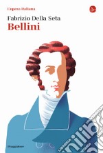 Bellini. L'opera italiana libro