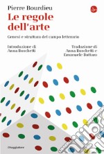 Le regole dell'arte. Genesi e struttura del campo letterario libro