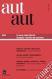 Aut aut. Vol. 393: Il senso della libertà. Gargani, l'attrito del pensiero libro
