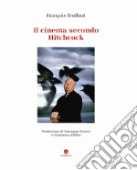 Il cinema secondo Hitchcock. Ediz. deluxe libro