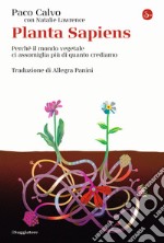 Planta sapiens. Perché il mondo vegetale ci assomiglia più di quanto crediamo libro