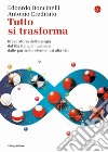 Tutto si trasforma. Breve storia dell'energia dal Big Bang al nucleare, dalle particelle elementari alla vita libro